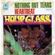 Hour Glass - Nothing But Tears / Heartbeat